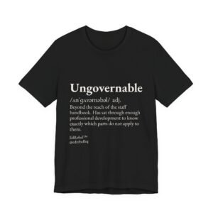 ungovernable teacher shirt, dictionary definition tee, funny educator gift, vocab test, bold teacher apparel